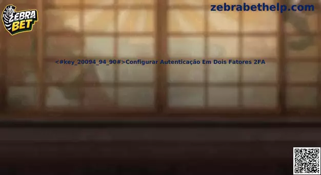 Configurar Autenticação Em Dois Fatores 2FA Zebra Bet