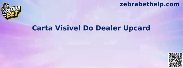 Carta Visivel Do Dealer Upcard no blackjack