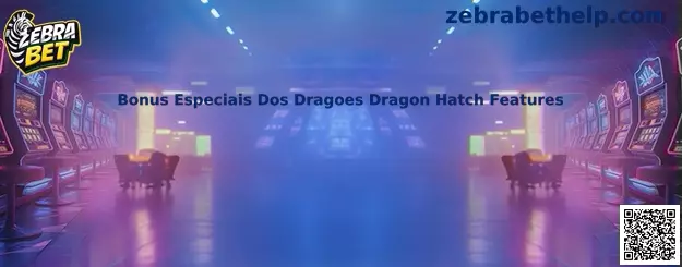 Bonus Especiais Dos Dragoes Dragon Hatch Features
