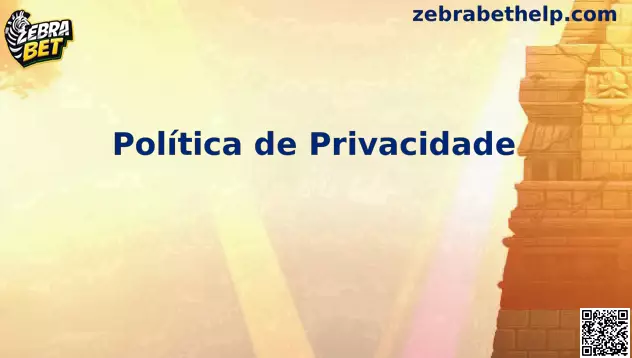 Política de Privacidade Zebra Bet